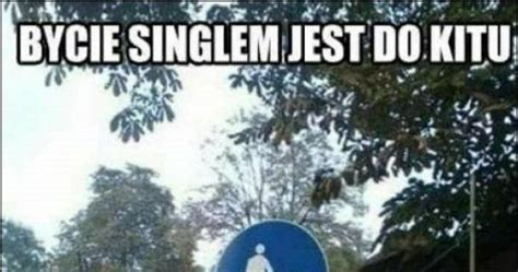 singiel memy|Śmieszne memy singiel